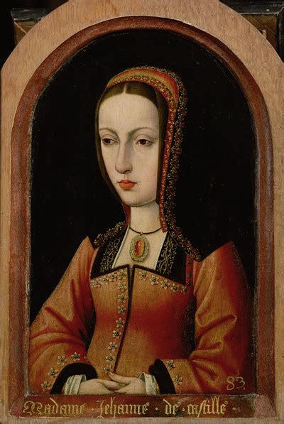The Madness Of Juana Of Castile The Tudor Society