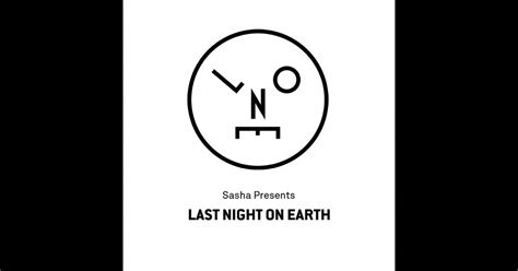 Sasha Presents Last Night On Earth By Sasha On Itunes