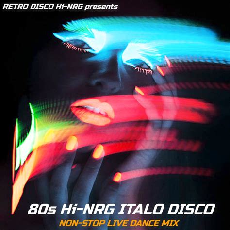 Retro Disco Hi Nrg 80s Hi Nrg Italo Disco Non Stop Live Dance Mix