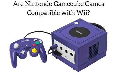 nintendo gamecube games compatible  wii retro