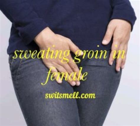excessive groin sweating female treatment  preventing