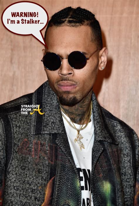 True Confessions Chris Brown Admits He’s A Stalker