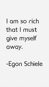Schiele Egon Quotes Sayings Myself Rich Away Must Give sketch template