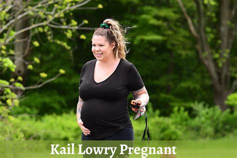 Is Kail Lowry Pregnant Everything To Know About Her Pregnancy