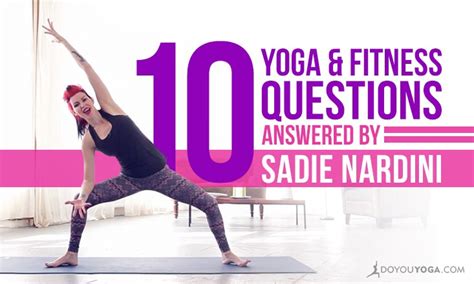 10 questions about yoga and fitness answered by sadie nardini doyou