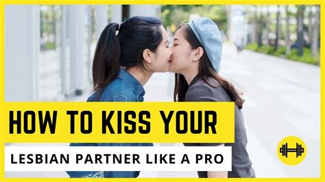 How To Kiss Your Lesbian Partner Like A Pro Youtube