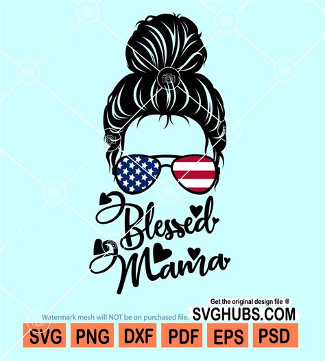 Patriotic Blessed Mama Svg Patriotic Mama Svg Messy Bun Sunglasses