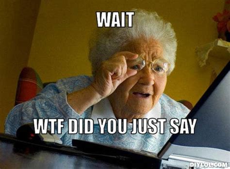 resized grandma finds the internet meme generator wait wtf did you just