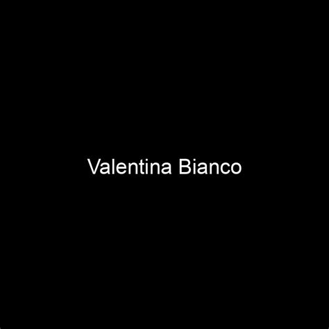 Fame Valentina Bianco Net Worth And Salary Income Estimation Dec