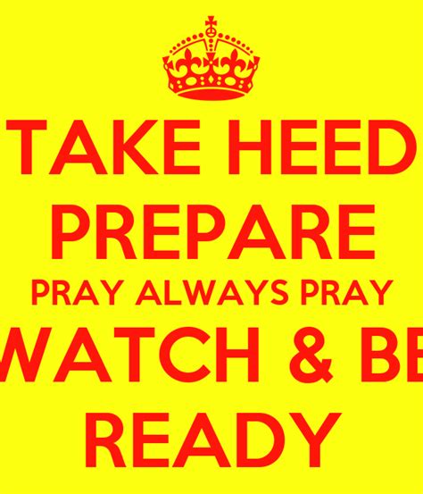 Take Heed Prepare Pray Always Pray Watch And Be Ready Poster