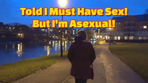 Asexual Documentary Told I Must Have Sex But I M Asexual My