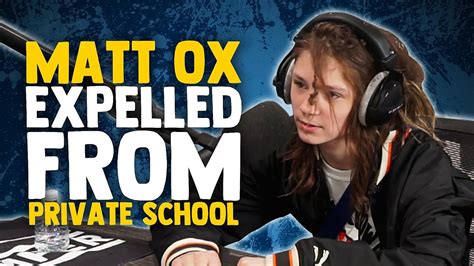 matt ox on getting expelled from private school for being too famous