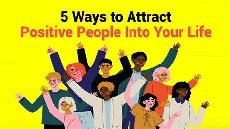 5 ways to attract positive people into your life 5 minute read
