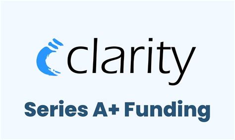 clarity raises   series  funding