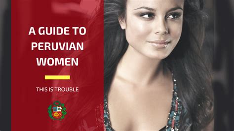 latin fever the guide to peruvian women this is trouble