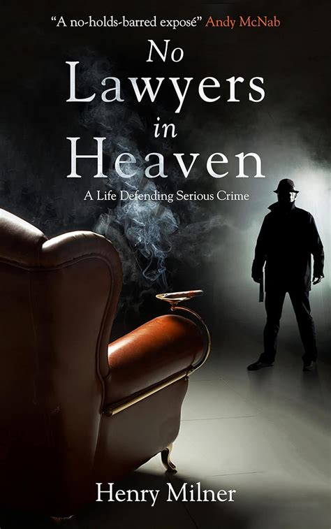 No Lawyers In Heaven A Life Defending Serious Crime Kindle Edition