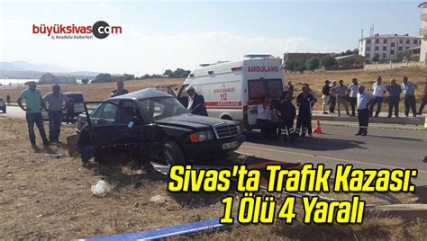 sivas taki trafik kazasında 1 kişi Öldü 4 kişi de yaralandı