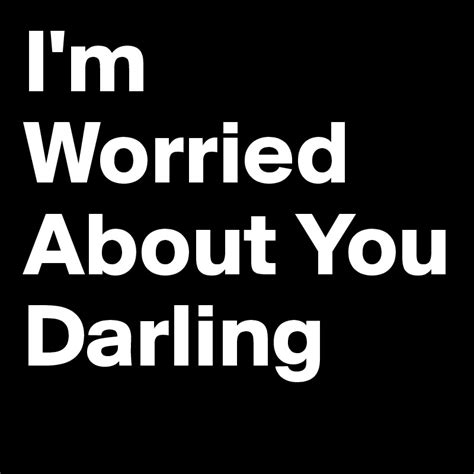 im worried   darling post  amabes  boldomatic