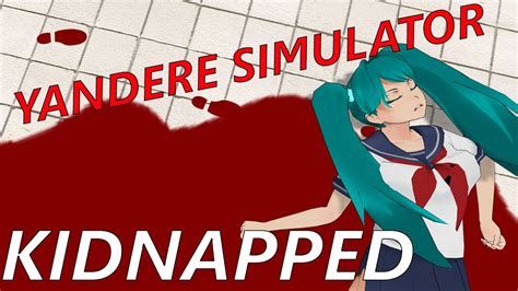 kidnapped yandere simulator part  youtube