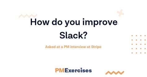 improve slack product improvement question pm exercises