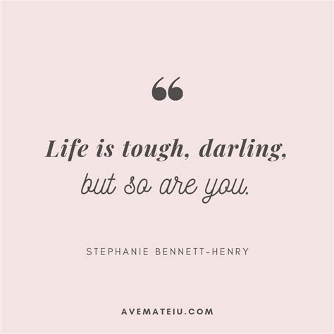 life  tough darling     stephanie bennett henry quote