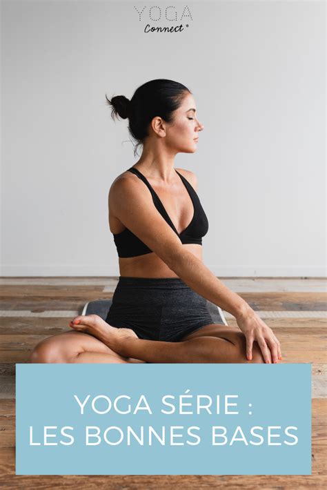 nouvelle yoga serie les bonnes bases pour debutants yoga postures de yoga posture