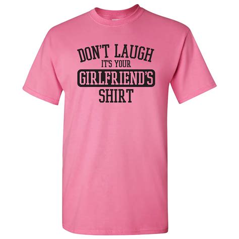 Don T Laugh It S Your Girlfriends Shirt Funny Joke T Shirt Kitilan
