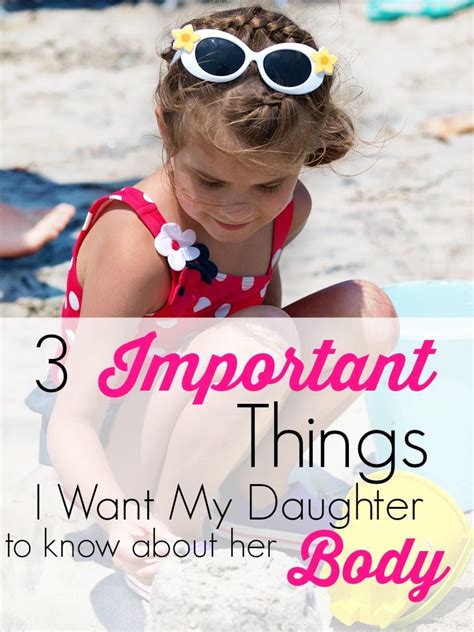 3 important things i want my daughter to know about her body happy
