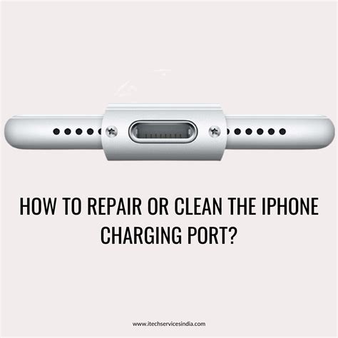 repair  clean  iphone charging port itech service