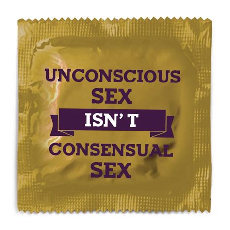 Unconscious Sex Isn T Consensual Sex Consent Condoms™ Outreach