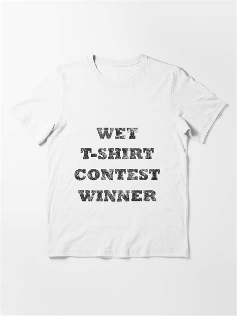 wet t shirt contest winner t shirt for sale by amzwag redbubble