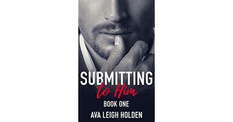 submitting to him book one by ava leigh holden