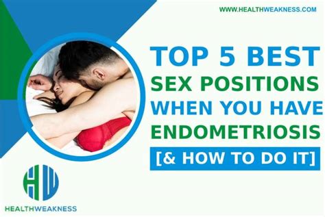 5 Best Sex Positions When You Have Endometriosis Healthweakness