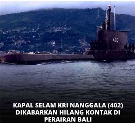 Sempat Hilang Kontak Kapal Selam Tni Al Kri Nanggala 402 Menunjukkan