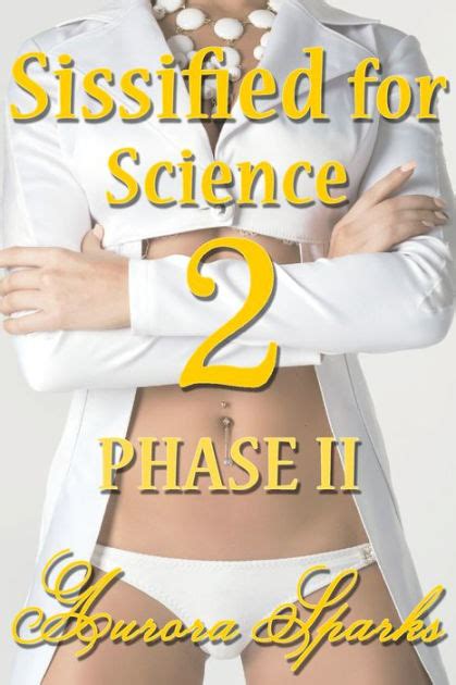 sissified for science 2 phase ii hypno sissy forced feminization humiliation erotica by