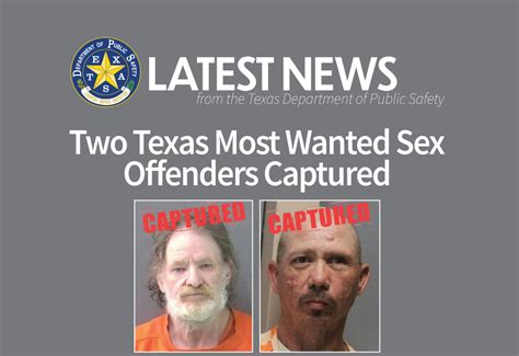 Two Texas Most Wanted Sex Offenders Captured Department Of Public Safety