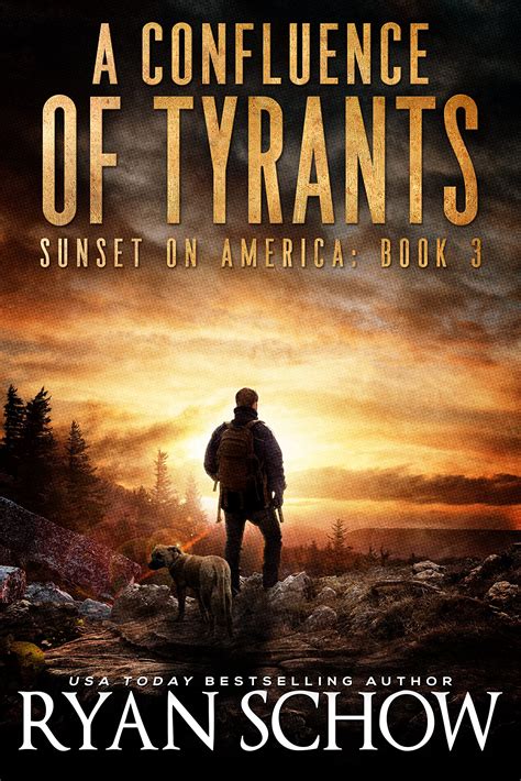 A Confluence Of Tyrants Sunset On America 3 By Ryan Schow Goodreads