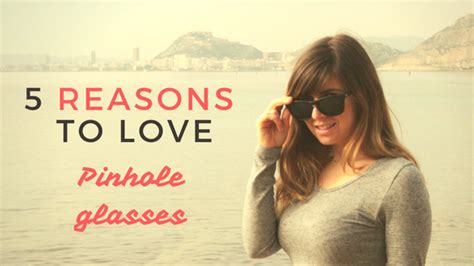 five reasons to love pinhole glasses natural eyesight