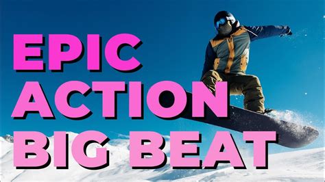 Action Big Beat Music For Sports Extreme Gopro Action Videos Youtube