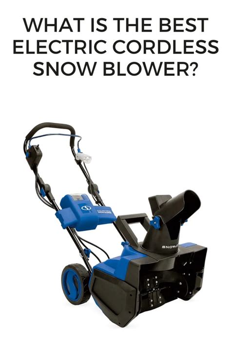 What Is The Best Electric Cordless Snow Blower The All