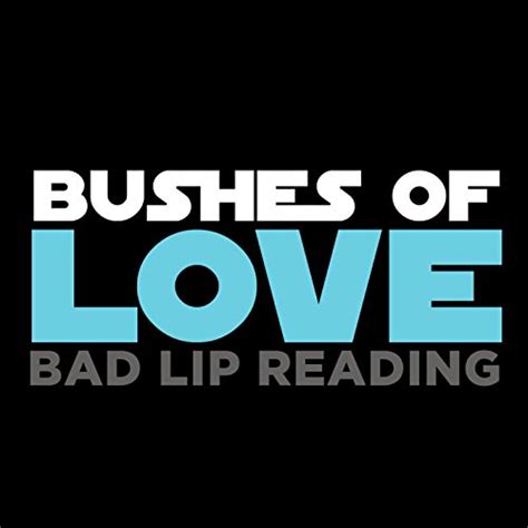 Bushes Of Love By Bad Lip Reading On Amazon Music