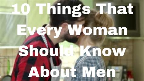 10 things that every woman should know about men youtube