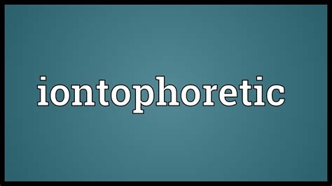 iontophoretic meaning youtube