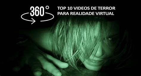 Top 10 Vídeos De Terror 360 Graus Realidade Virtual