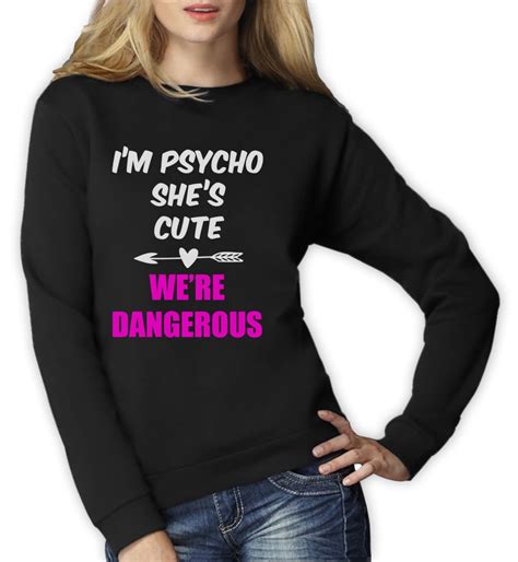i m psycho she s cute bff women sweatshirt matching
