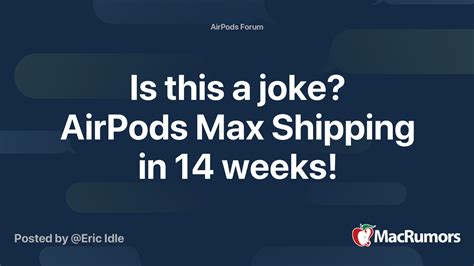 joke airpods max shipping   weeks macrumors forums