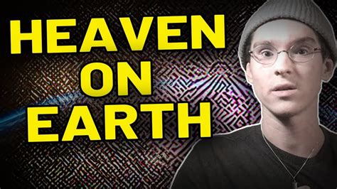 How To Create Heaven On Earth Youtube