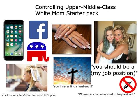 Controlling Upper Middle Class White Mom Starter Pack