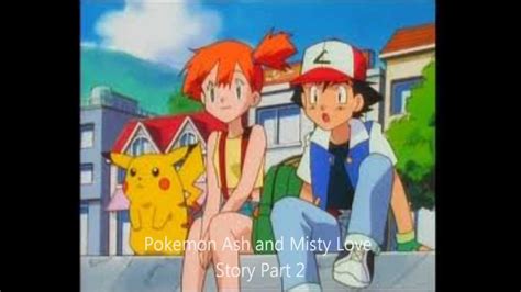 Pokemon Ash And Misty Love Story Part 2 Youtube
