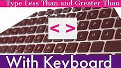 How To Type Less Than or Greater than sign with your keyboard | Write Less and Greater than symbol